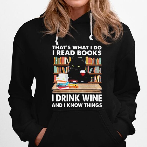 Thats What I Do I Read Books I Drink Wine And I Know Things Black Cat Hoodie
