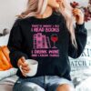 Thats What I Do I Read Books I Drink Wine And I Know Things Sweater