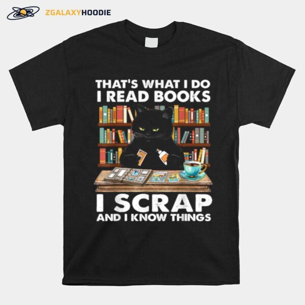 Thats What I Do I Read Books I Scrap I Know Things T-Shirt