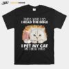 Thats What I Do I Read The Bible I Pet My Cat And I Know Things T-Shirt