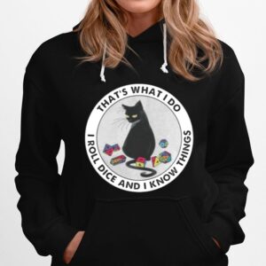 Thats What I Do I Roll Dice And I Know Things Cat Hoodie