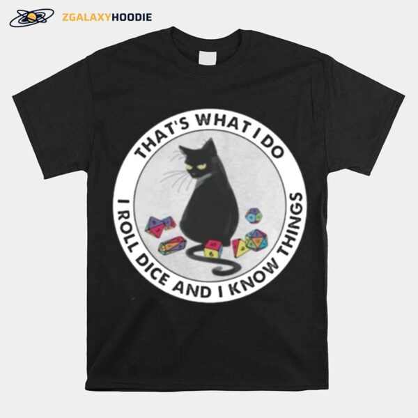 Thats What I Do I Roll Dice And I Know Things Cat T-Shirt