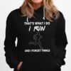 Thats What I Do I Run And I Forget Things Hoodie