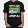 Thats What I Do I Run I Drink I Hate People And I Know Things Vintage T-Shirt