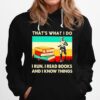 Thats What I Do I Run I Read Books And I Know Things Vintage Hoodie