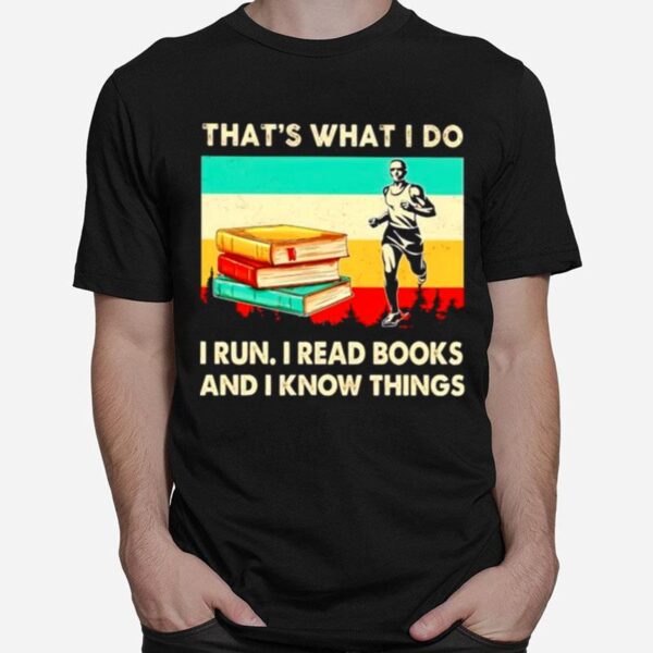 Thats What I Do I Run I Read Books And I Know Things Vintage T-Shirt