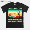 Thats What I Do I Run I Read Books And I Know Things Vintage T-Shirt