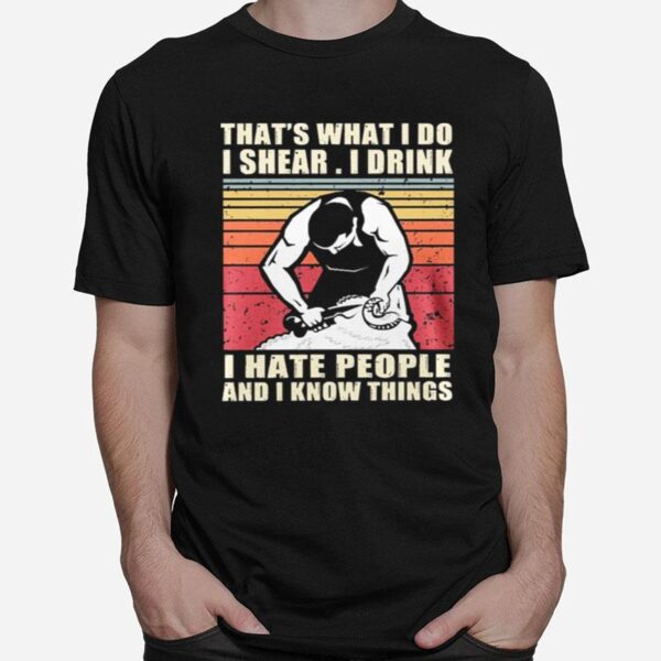 Thats What I Do I Share I Drink I Hate People And I Know Things Vintage T-Shirt