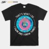 Thats What I Do I Swim And I Know Things T-Shirt