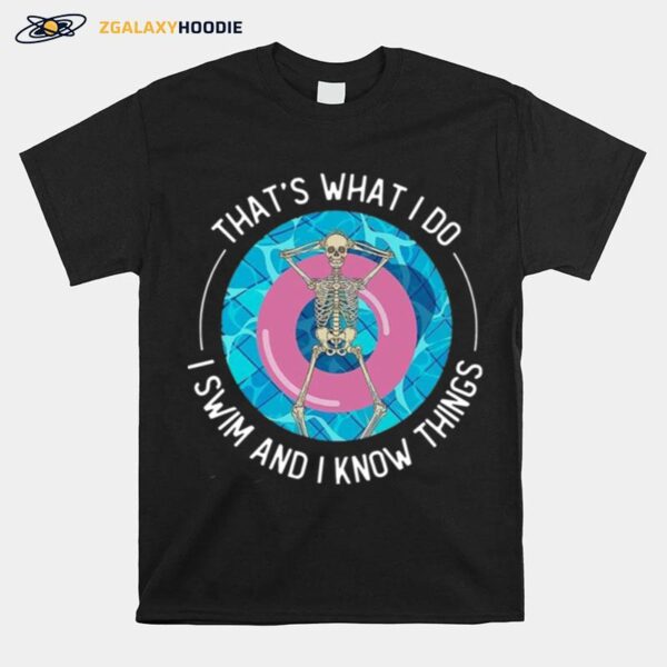 Thats What I Do I Swim And I Know Things T-Shirt