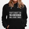 Thats What I Do Im A Cheesehead And I Know Things Hoodie