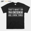 Thats What I Do Im A Cheesehead And I Know Things T-Shirt