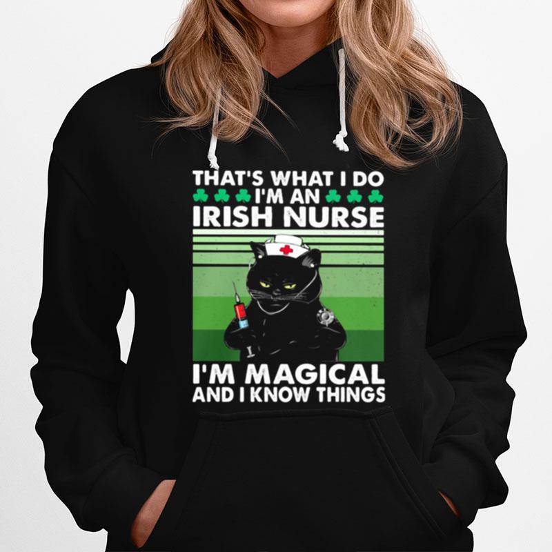 Thats What I Do Im An Irish Nurse Im Magical And I Know Things Black Cat Patricks Day Hoodie