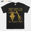 Thats What I Do On Ride Motorcycles I Play Guitars And I Forget Things T-Shirt