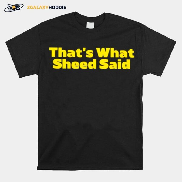 Thats What Sheed Said T-Shirt