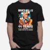 The Actor 44 Years Signature Bruce Wills T-Shirt