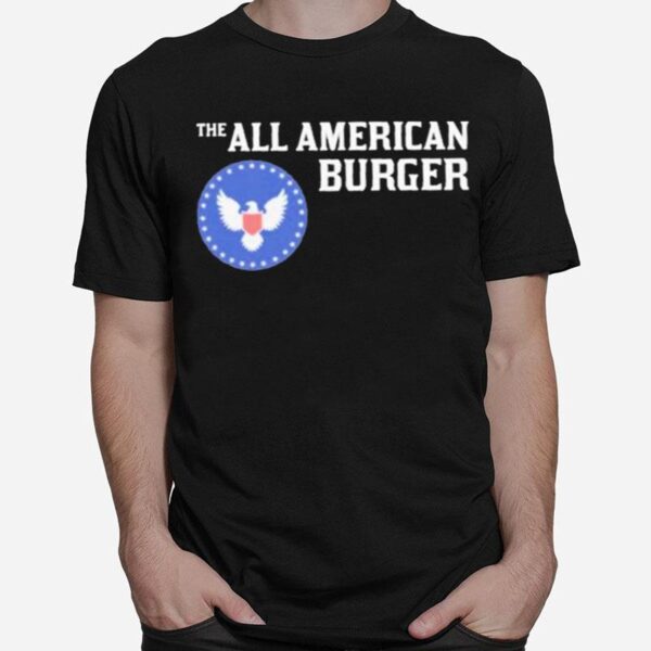 The All American Burger Fast With T-Shirt