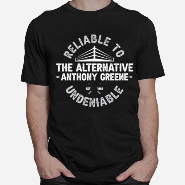 The Alternative Anthony Greene Reliable To Undeniable T-Shirt