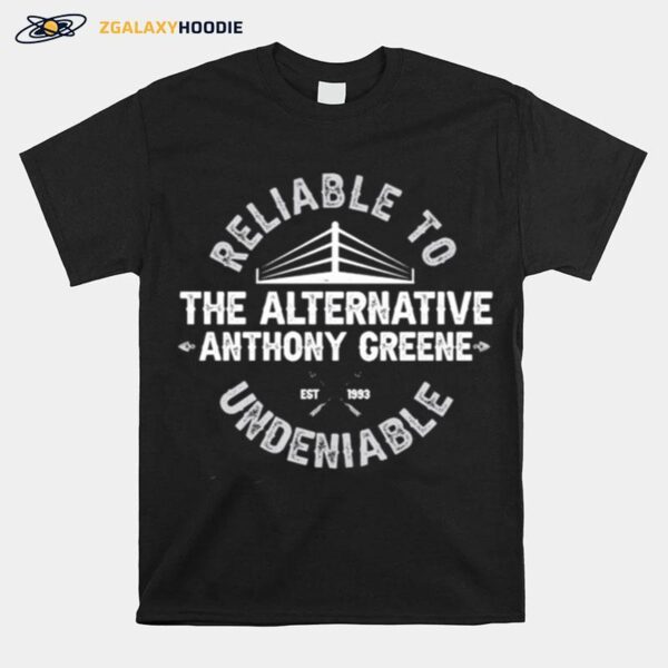 The Alternative Anthony Greene Reliable To Undeniable T-Shirt