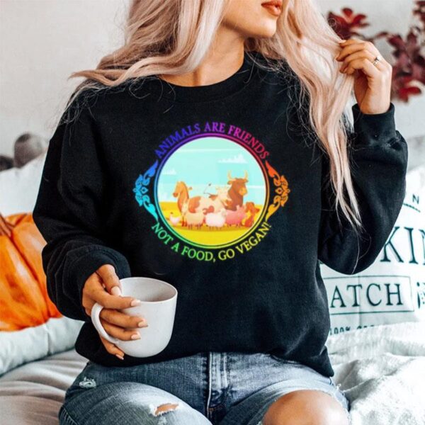 The Animals Are Friends Not A Food Go Vegan Sweater