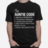 The Auntie Code 5 Bedtime Is When Ever 4 The Answer Is Always Yes 3 I Alays Have Your Back 2 Mom Doesnt Need To Know And The 1 Rule 1 Hugs Are Mandatory T-Shirt