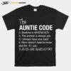 The Auntie Code 5 Bedtime Is When Ever 4 The Answer Is Always Yes 3 I Alays Have Your Back 2 Mom Doesnt Need To Know And The 1 Rule 1 Hugs Are Mandatory T-Shirt