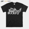 The Bad Bucks T-Shirt