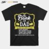 The Bank Of Dad The Bank Thats Made Of Money Easy Money T-Shirt