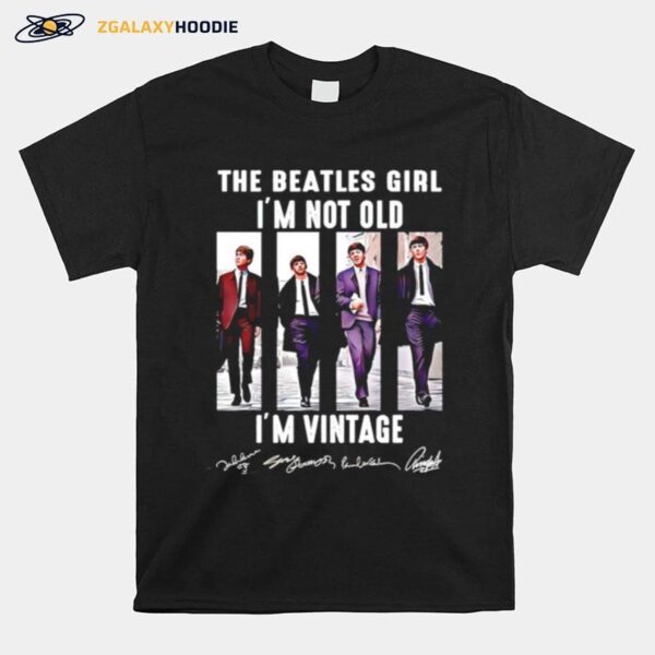 The Beatles Girl Im Not Old Im Vintage Signature T-Shirt