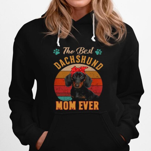 The Best Dachshund Mom Ever Vintage Retro Hoodie