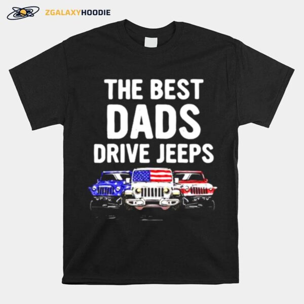 The Best Dads Drive Jeeps American Flag T-Shirt