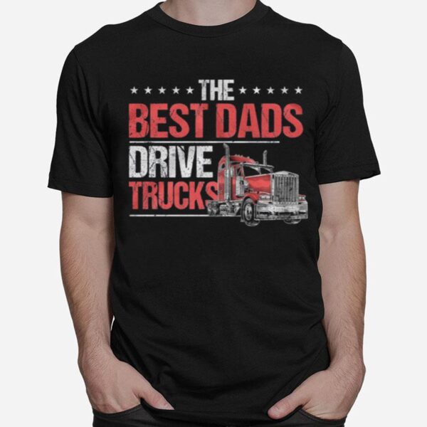 The Best Dads Drive Trucks T-Shirt