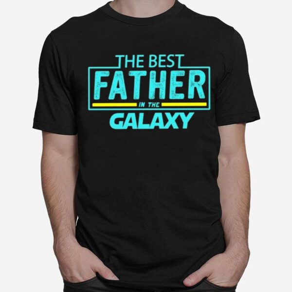 The Best Father In The Galaxy T-Shirt