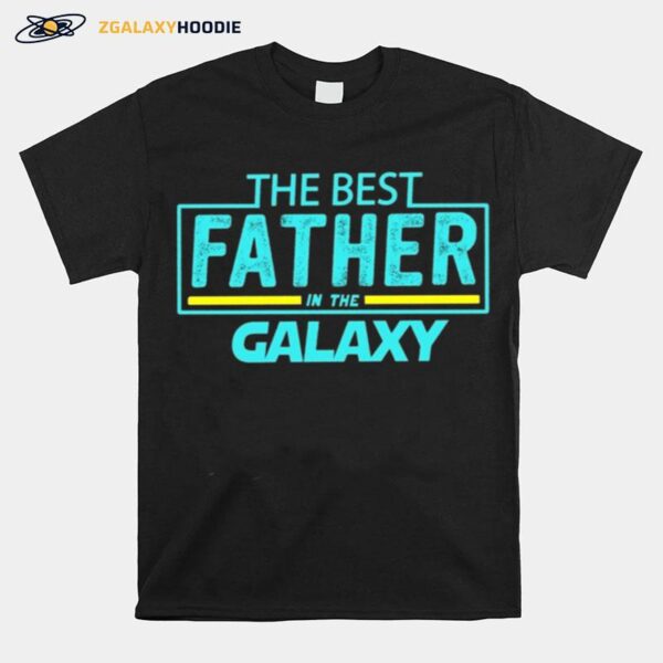 The Best Father In The Galaxy T-Shirt