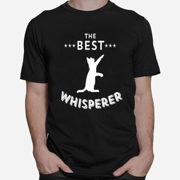 The Best Feline Whisperer Cat Owner Quote T-Shirt