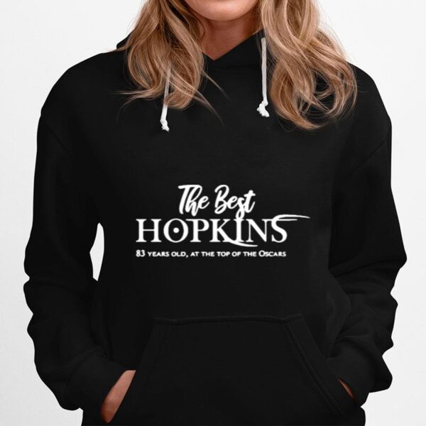 The Best Hopkins 82 Years Old At The Top Of The Oscars Hoodie