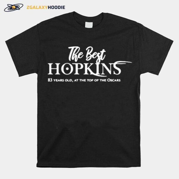 The Best Hopkins 82 Years Old At The Top Of The Oscars T-Shirt