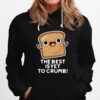 The Best Is Yet To Crumb Merch Hoodie