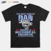 The Best Kind Of Dad Raises A Mechanical Engineer Fathers Day T-Shirt