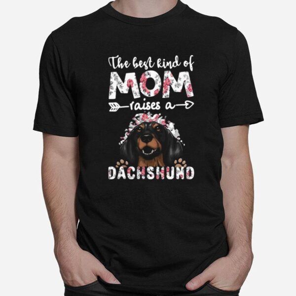 The Best Kind Of Mom Raises A Dachshund Dog T-Shirt