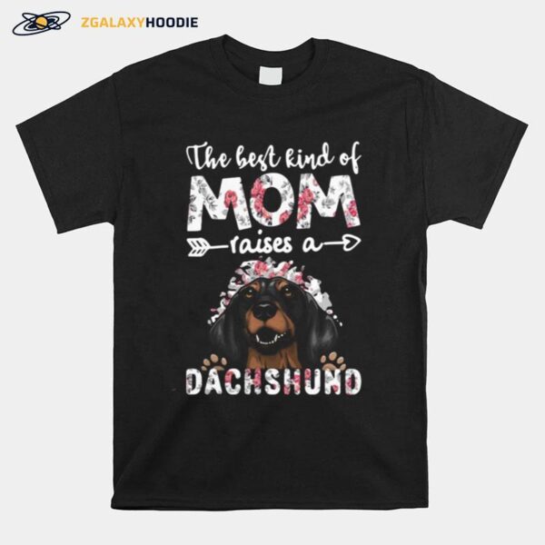 The Best Kind Of Mom Raises A Dachshund Dog T-Shirt