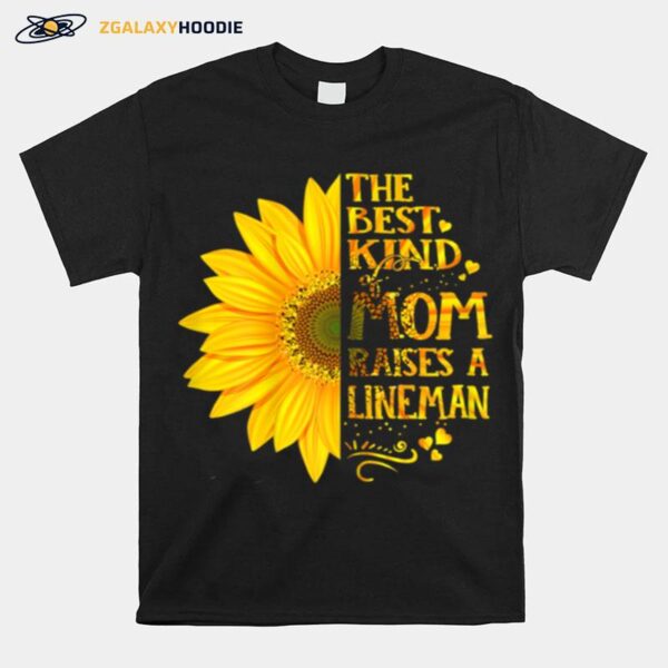 The Best Kind Of Mom Raises A Lineman Mothers Day T-Shirt