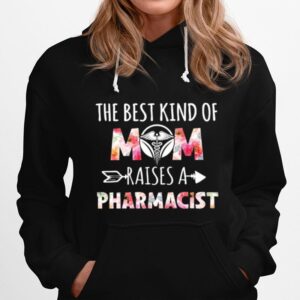 The Best Kind Of Mom Raises A Pharmacist Hoodie