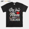 The Best Kind Of Mom Raises A Teacher T-Shirt