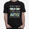 The Best Kind Of Mom Raises An Artist T-Shirt