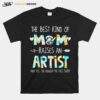 The Best Kind Of Mom Raises An Artist T-Shirt