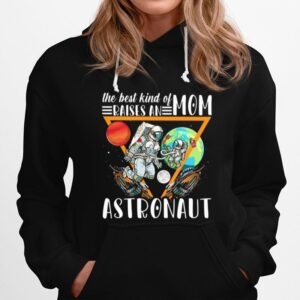 The Best Kind Of Mom Raises An Astronaut Hoodie