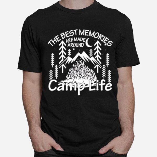 The Best Memories Made Around Campfire T-Shirt