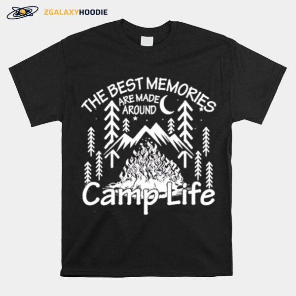 The Best Memories Made Around Campfire T-Shirt