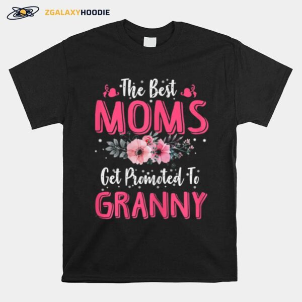 The Best Moms Get Promoted To Granny Mothers Day T-Shirt